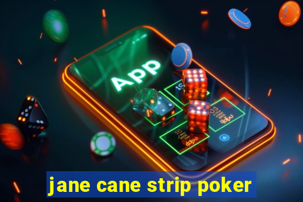 jane cane strip poker